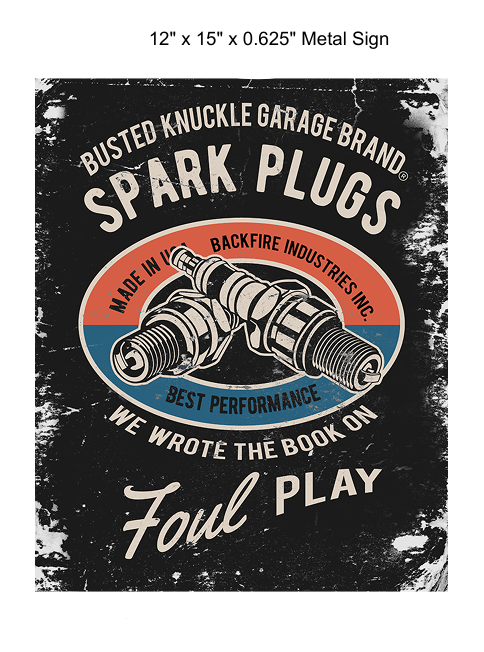 12"x15"- BUSTED KNUCKLE SPARK PLUG (Metal Sign)