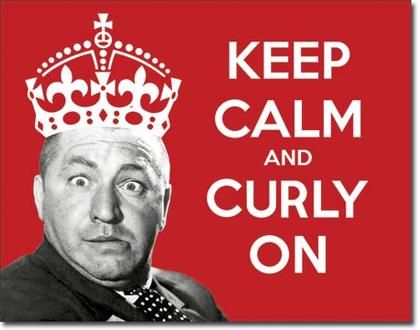 Keep Calm And Curly On - 3 Stooges