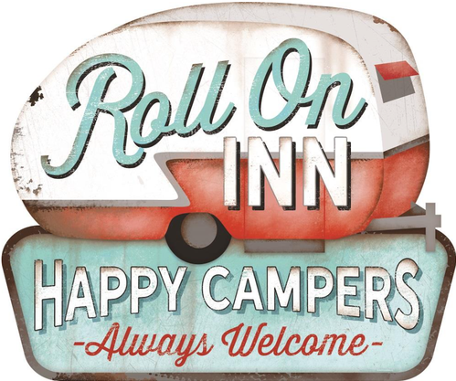 Roll On Inn Happy Campers Always Welcome Metal Sign