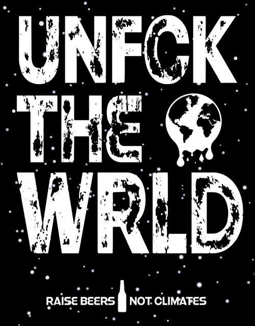 Unfck the wrld - Raise Beer