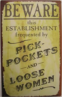 Beware - Pick-Pockets and Loose Women
