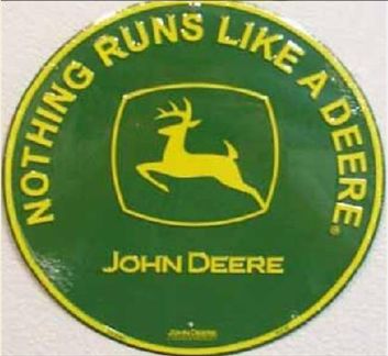 "Nothing Runs Like A Deere"
