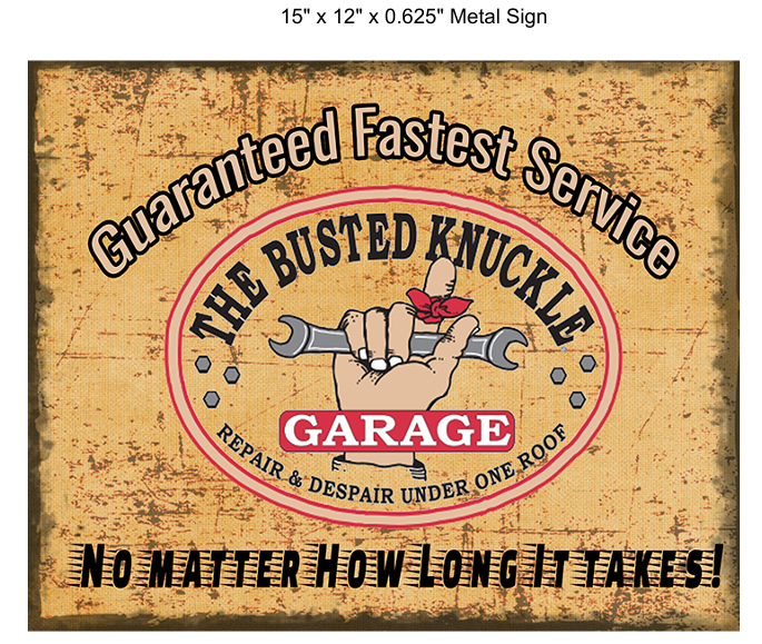 15"x12"- BUSTED KNUCKLE FASTEST SERVICE (Metal Sign) 