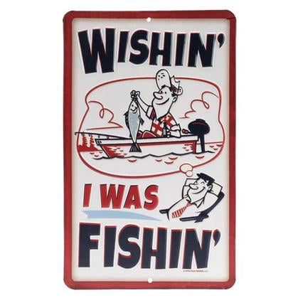 WISHIN I WAS FISHIN EMBOSSED TIN SIGN 6"X9.75"