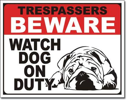 Trespassers Beware - Dog on Duty