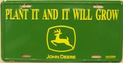 &quot;Plant It And It Will Grow&quot; John Deere